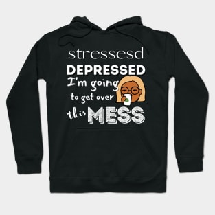 Stressed and Depressed Hoodie